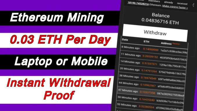 Ethereum Mining (0.03) ETH per day With Laptop or Mobile || Instant Withdrawal 2021