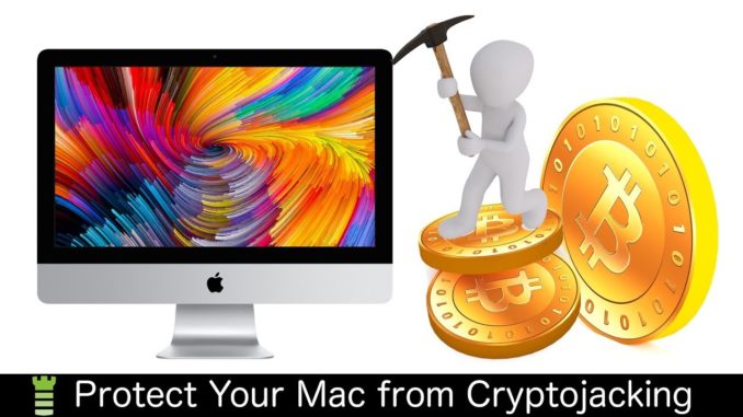 How to Avoid Cryptojacking on a Mac (Unwanted Cryptocurrency Mining)