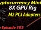 Live Episode #53 Cryptocurrency Mining 8+ GPU rig with M2 PCI Adapters Install!