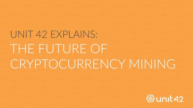 Unit 42 Explains: The Future of Cryptocurrency Mining