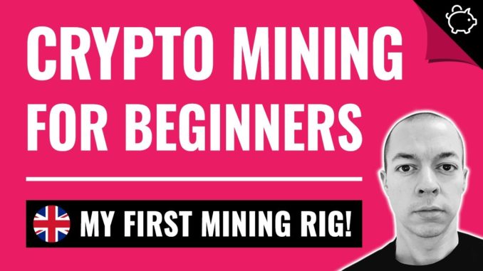 CRYPTO MINING for Beginners 2021 | My First Mining Rig | Cryptocurrency UK