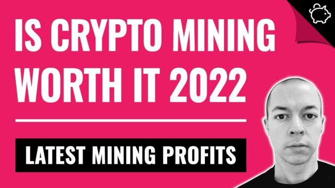 Is Crypto Mining Still Worth It In 2022?